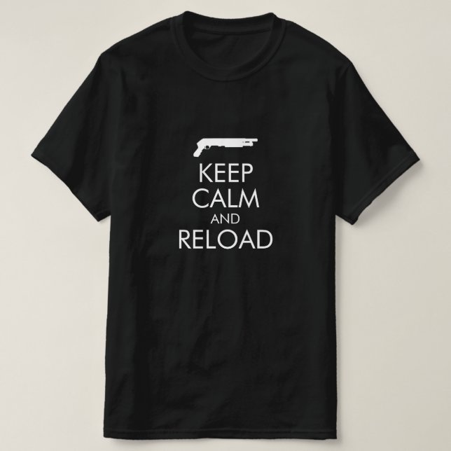 "Keep Calm and RELOAD" Shotgun T-Shirt (Design Front)