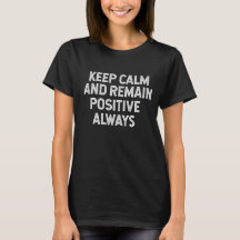 keep calm and remain positive always