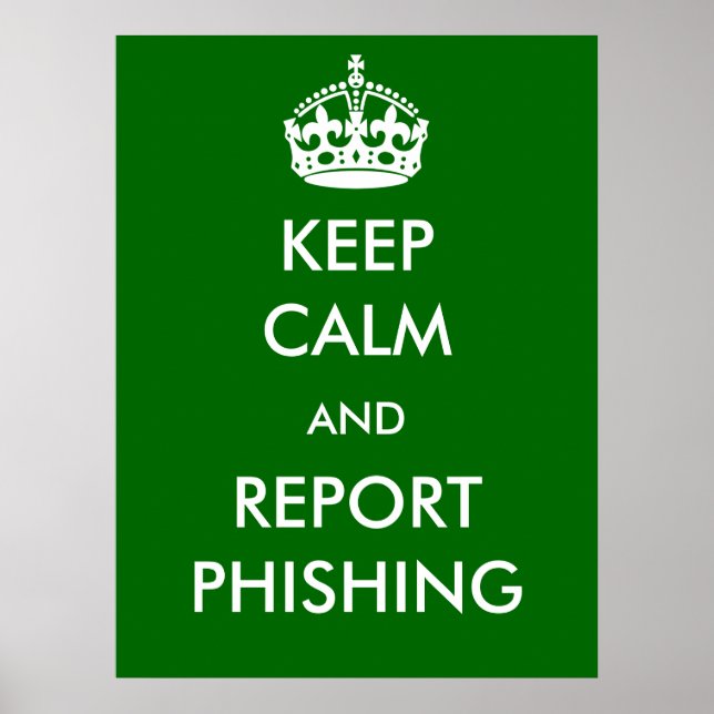 Keep Calm and Report Phishing Poster (Front)