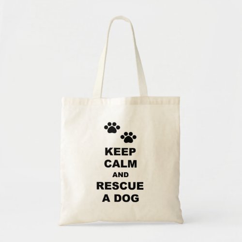 Keep Calm and Rescue A Dog Tote Bag