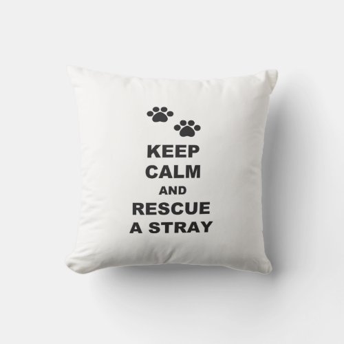 Keep Calm and Rescue A Stray Outdoor Pillow