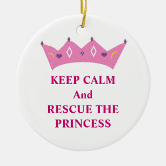 Keep Calm and Rescue the Princess Ceramic Ornament