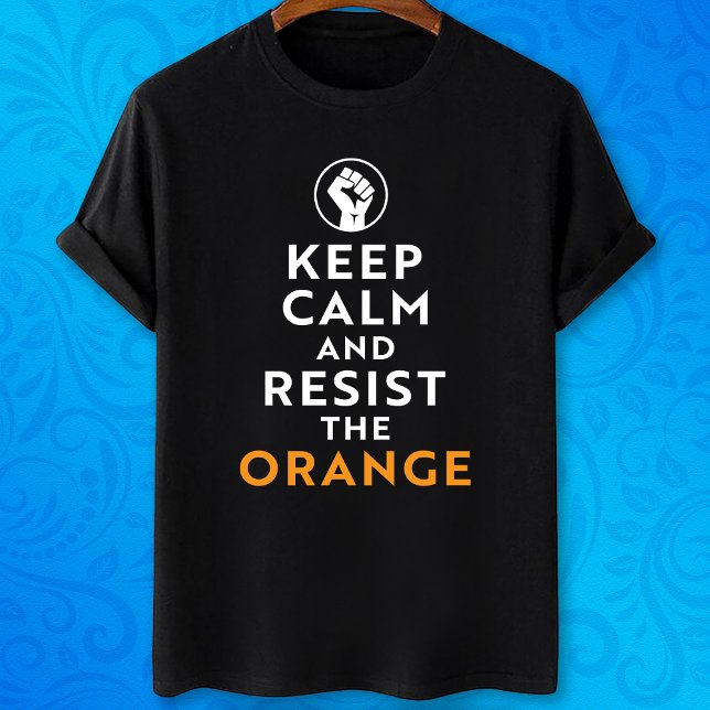 Keep Calm and Resist the Orange funny anti Trump T-Shirt (Creator Uploaded)