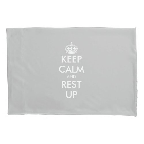 Keep calm and rest up funny custom gray pillow case