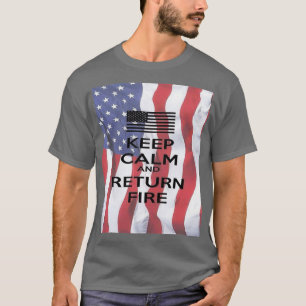 KEEP CALM AND RETURN FIRE (2) T-Shirt