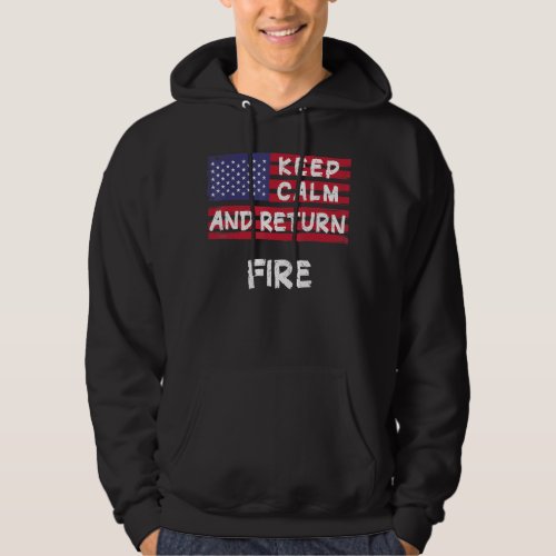 Keep Calm And Return Fire America Hoodie