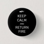 Keep Calm and Return Fire Button