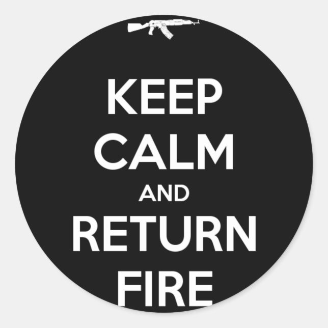 Keep Calm and Return Fire Classic Round Sticker (Front)