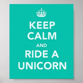 "KEEP CALM AND RIDE A UNICORN" POSTER