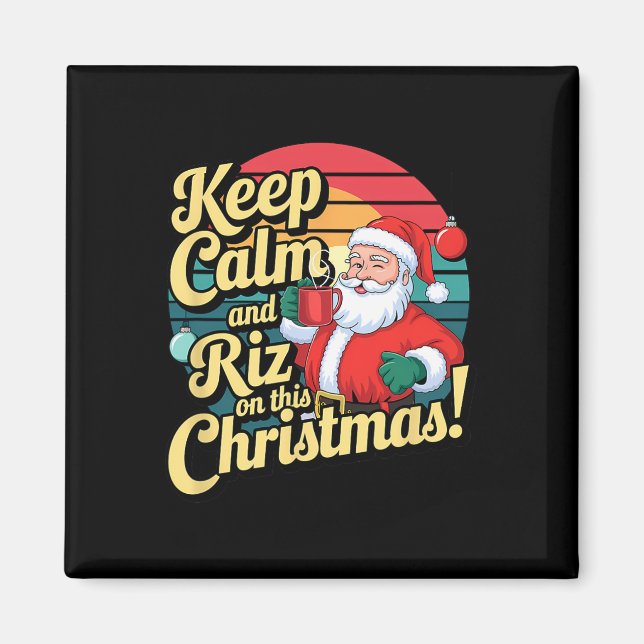 Keep Calm And Riz On This Christmas With Santa Cla Magnet (Front)