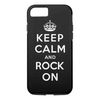Keep Calm And Rock On Iphone 8/7 Case by keepcalmparodies at Zazzle