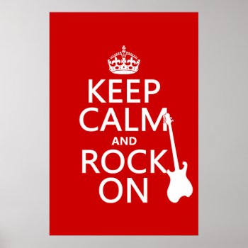 Keep Calm And Rock On (guitar)(any Color) Poster by keepcalmbax at Zazzle