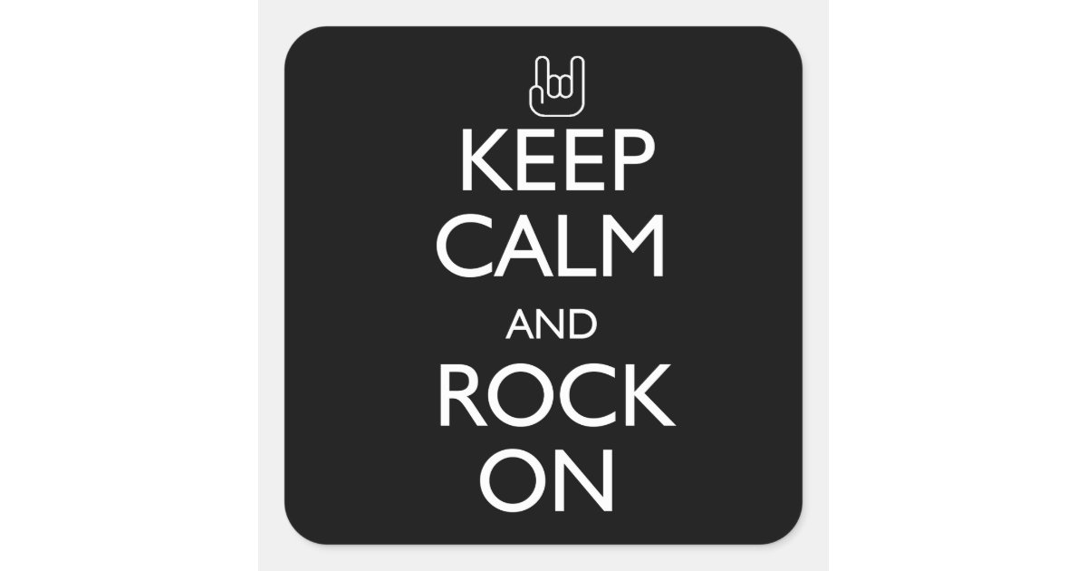 Stay Calm Rocks Keep Calm and Rock On Square Sticker | Zazzle