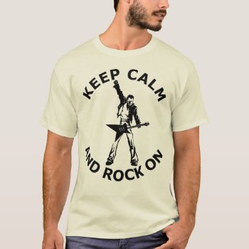 Keep Calm And Rock On T-shirt by GermanEmpire at Zazzle