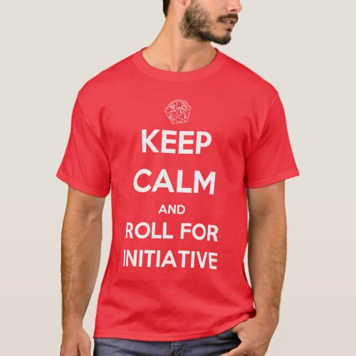 Keep Calm and Roll for Initiative T_Shirt
