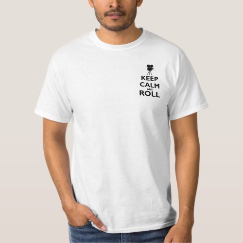 Keep Calm and Roll _ Hollywood Film Maker T_Shirt
