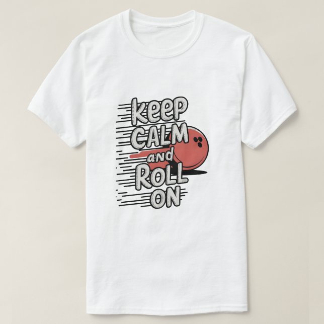Keep Calm and Roll On T-Shirt (Design Front)