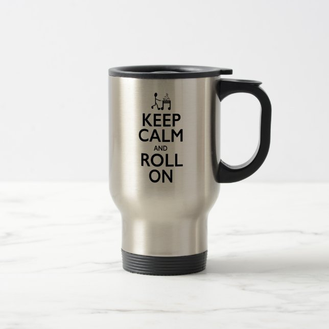 Keep Calm and Roll On - Travel/Commuter Mug (Right)