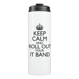 Keep Calm and Roll Out Your IT Band Tumbler
