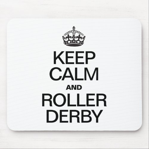 KEEP CALM AND ROLLER DERBY MOUSE PAD