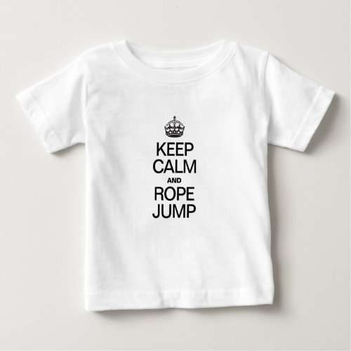 KEEP CALM AND ROPE JUMP BABY T_Shirt