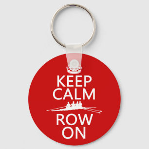Keep Calm and Row On (choose any color) Keychain