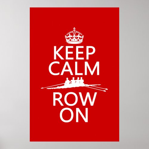 Keep Calm and Row On choose any color Poster