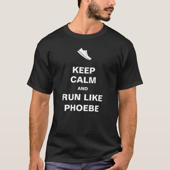 Keep Calm and Run Like Phoebe T-shirt (Front)