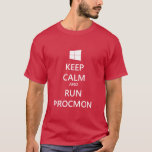 Keep Calm and Run ProcMon T-Shirt Keep Calm and Run ProcMon T-Shirt