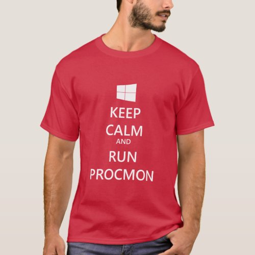 Keep Calm and Run ProcMon T_Shirt