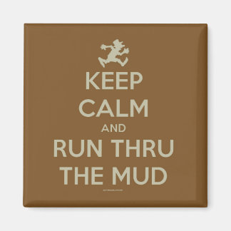 Keep Calm and Run Thru The Mud Magnet