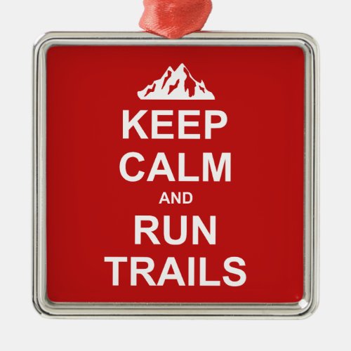 Keep Calm And Run Trails Ultra Running Metal Ornament