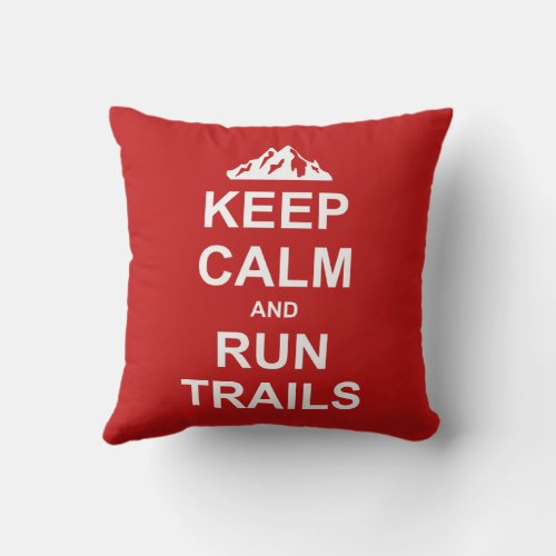 Keep Calm And Run Trails Ultra Running Throw Pillow