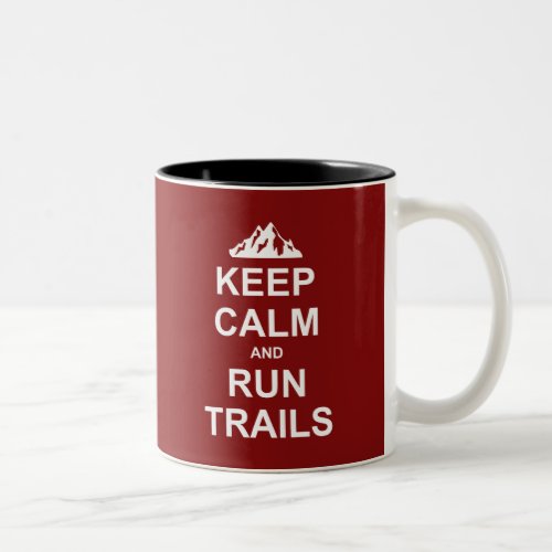 Keep Calm And Run Trails Ultra Running Two_Tone Coffee Mug