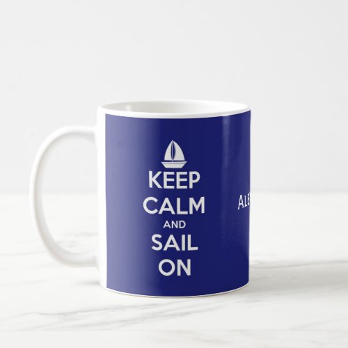 Keep Calm and Sail On Blue and White Personalized Coffee Mug