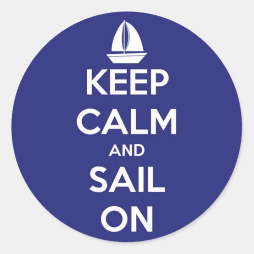 Keep Calm and Sail On Blue Classic Round Sticker