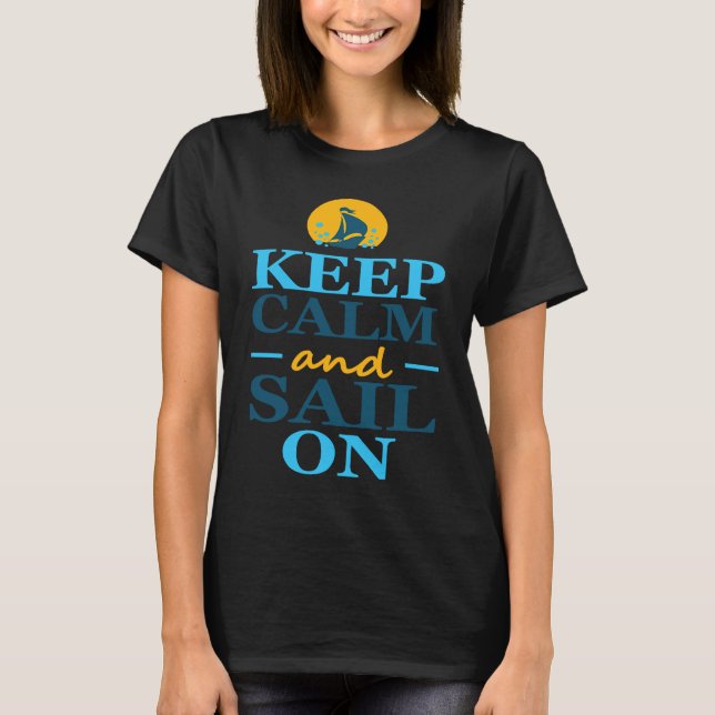Keep Calm And Sail On   Boating Lake Life T-Shirt (Front)