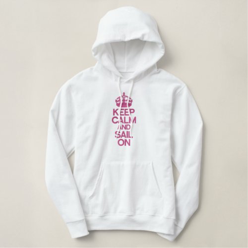 KEEP CALM AND SAIL ON embroidered APPAREL Embroidered Hoodie