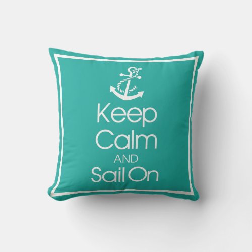 Keep Calm And Sail On Throw Pillow