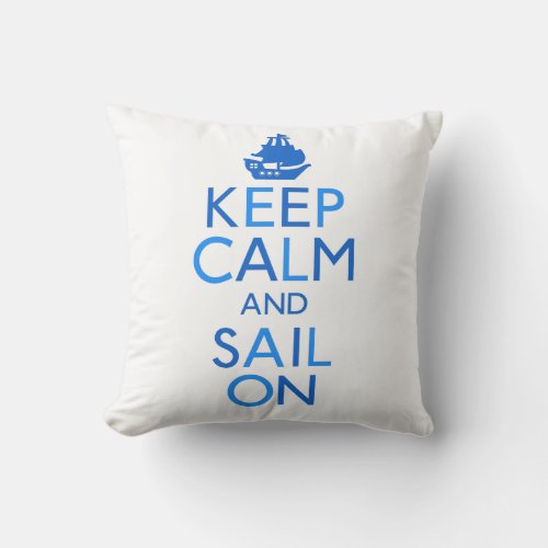 Keep Calm and Sail On Throw Pillow