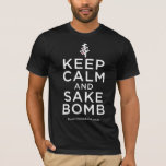 Keep Calm and Sake Bomb Shirt