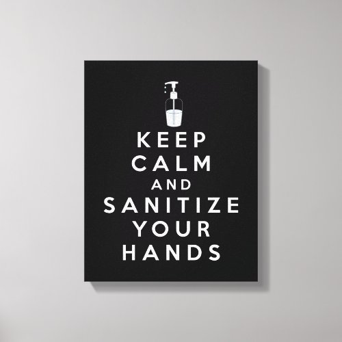 Keep calm and sanitize your hands canvas print