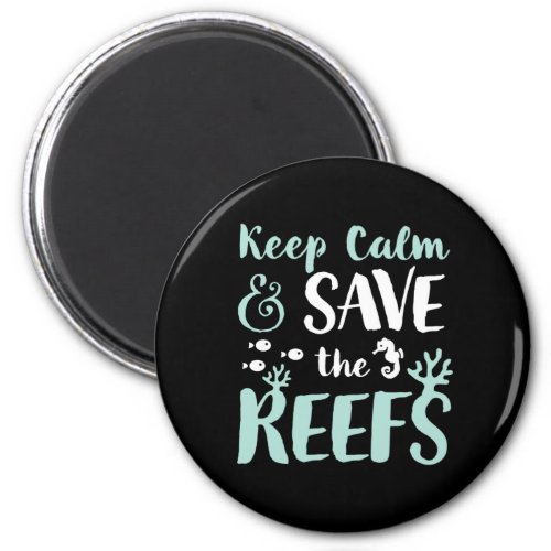 Keep Calm and Save Coral Reefs Marine Life Diving Magnet
