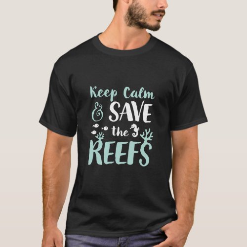 Keep Calm and Save Coral Reefs Marine Life Diving T_Shirt