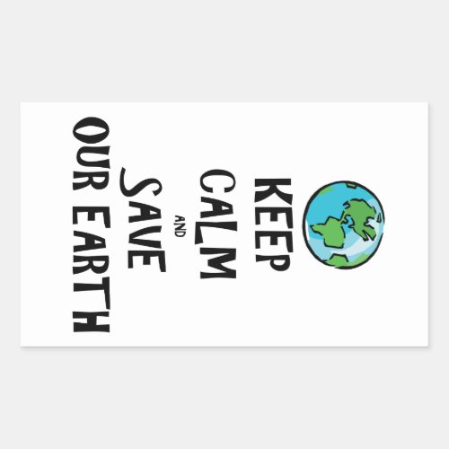 Keep Calm and Save Our Earth Rectangular Sticker
