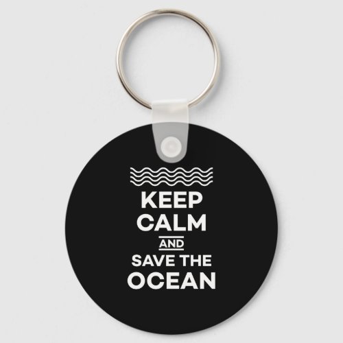 Keep Calm and Save The Ocean Marine Life Earth Day Keychain