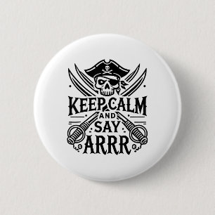 Keep Calm And Say Arrrr Talk Like A Pirate Day _3 Button