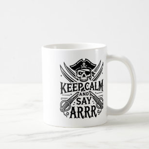 Keep Calm And Say Arrrr Talk Like A Pirate Day _3 Coffee Mug