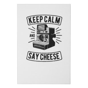 Keep Calm and Say Cheese Faux Canvas Print