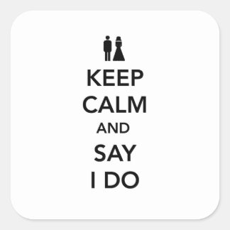 Keep Calm and Say I Do Square Sticker